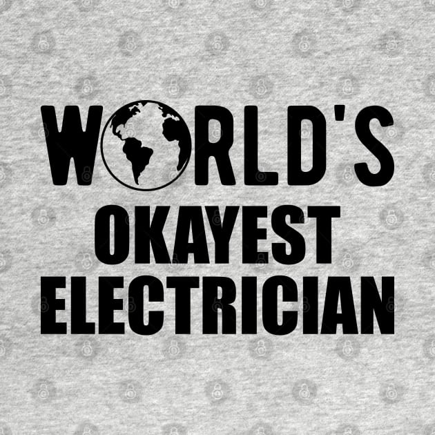 Electrician - World's Okayest Electrician by KC Happy Shop